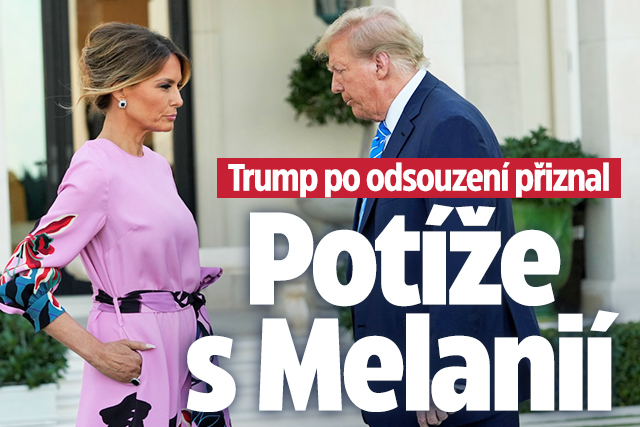 Trump po odsouzení přiznal: Potíže s Melanií!